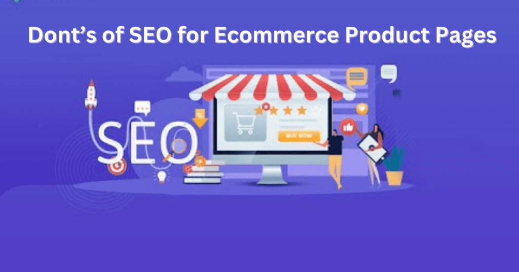 Dont’s of SEO for Ecommerce Product Pages
